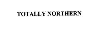 TOTALLY NORTHERN trademark