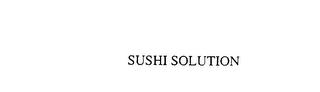 SUSHI SOLUTION trademark