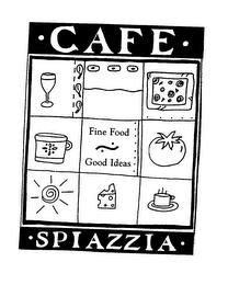 CAFE SPIAZZIA FINE FOOD GOOD IDEAS trademark