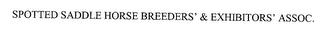 SPOTTED SADDLE HORSE BREEDERS' & EXHIBITORS' ASSOC. trademark