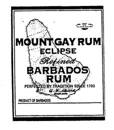 MOUNT GAY RUM ECLIPSE REFINED BARBADOS RUM PERFECTED BY TRADITION SINCE 1703 TRADEMARK PRODUCT OF BARBADOS BLENDED AND EXPORTED BY MOUNT GAY DISTILLERIES LIMITED BRANDONS, ST. MICHAEL, BARBADOS, WEST INDIES trademark