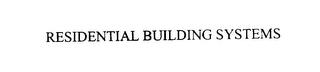 RESIDENTIAL BUILDING SYSTEMS trademark