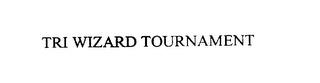 TRI WIZARD TOURNAMENT trademark