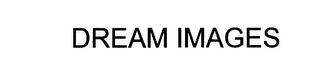 DREAM IMAGES trademark