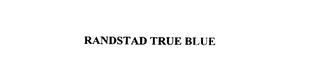 RANDSTAD TRUE BLUE trademark