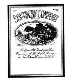 SOUTHERN COMFORT THE GRAND OLD DRINK OF THE SOUTH ORIGINATED ON THE BANKS OF THE MISSISSIPPI IN NEW ORLEANS, LOUISIANA, U.S.A. REG. U.S. PAT.OFF trademark