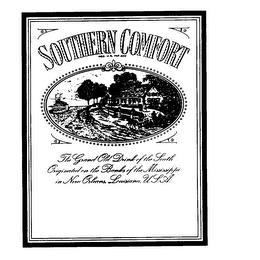 SOUTHERN COMFORT THE GRAND OLD DRINK OF THE SOUTH ORIGINATED ON THE BANKS OF THE MISSISSIPPI IN NEW ORLEANS, LOUISIANA, U.S.A. trademark