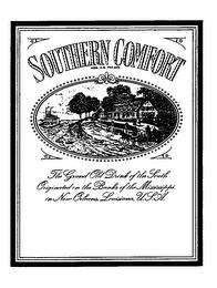 SOUTHERN COMFORT THE GRAND OLD DRINK OF THE SOUTH ORIGINATED ON THE BANKS OF THE MISSISSIPPI IN NEW ORLEANS, LOUISIANA, U.S.A. trademark