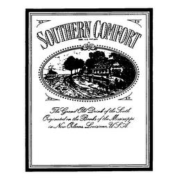 SOUTHERN COMFORT THE GRAND OLD DRINK OF THE SOUTH ORIGINATED ON THE BANKS OF THE MISSISSIPPI IN NEW ORLEANS, LOUSIANA U.S.A. trademark