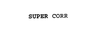 SUPER CORR trademark