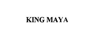 KING MAYA trademark