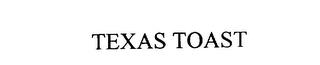 TEXAS TOAST trademark