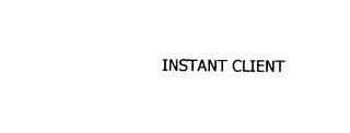 INSTANT CLIENT trademark