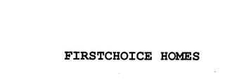 FIRSTCHOICE HOMES trademark