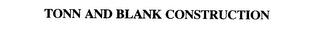 TONN AND BLANK CONSTRUCTION trademark