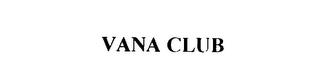 VANA CLUB trademark