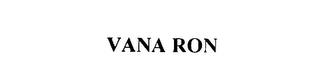 VANA RON trademark