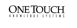 ONE TOUCH KNOWLEDGE SYSTEMS trademark