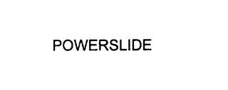 POWERSLIDE trademark