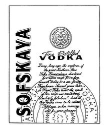 SOFSKAYA FINE DISTILLED VODKA SOFSKAYA PURE VODKA LONG, LONG AGO, THE EXPLORER OF THE GREAT NORTHERN SEAS, SOFIA LEONINSKAYA, DISCLOSED HER SECRET RECIPE FOR A FINE, SMOOTH VODKA TO A SEA-FARING FRENCHMAN.  SEVERAL YEARS LATER IN PARIS, SOFIA TASTED THE RESULTS OF HER RECIPE AND EXCLAIMED "ABSOLUTELY FABULOUS!" AND SO THIS VODKA CAME TO BE NAMED SOFSKAYA, IN HER MEMORY AND FOR YOUR PLEASURE. trademark