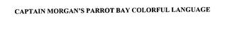 CAPTAIN MORGAN'S PARROT BAY COLORFUL LANGUAGE trademark