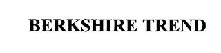 BERKSHIRE TREND trademark