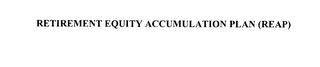 RETIREMENT EQUITY ACCUMULATION PLAN (REAP) trademark