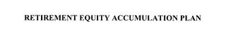 RETIREMENT EQUITY ACCUMULATION PLAN trademark