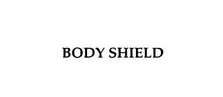 BODY SHIELD trademark