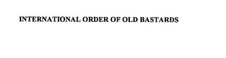 INTERNATIONAL ORDER OF OLD BASTARDS trademark