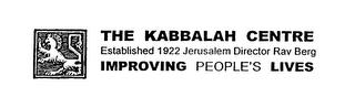 THE KABBALAH CENTRE ESTABLISHED 1922 JERUSALEM DIRECTOR RAV BERG IMPROVING PEOPLE'S LIVES trademark