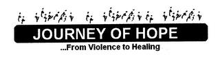 JOURNEY OF HOPE ... FROM VIOLENCE TO HEALING trademark