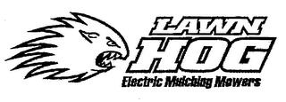 LAWN HOG ELECTRIC MULCHING MOWERS trademark