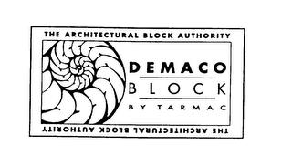 DEMACO BLOCK BY TARMAC THE ARCHITECTURAL BLOCK AUTHORITY trademark