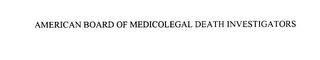 AMERICAN BOARD OF MEDICOLEGAL DEATH INVESTIGATORS trademark