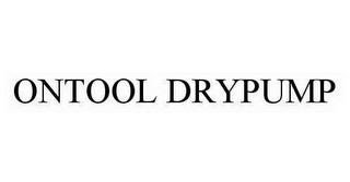 ONTOOL DRYPUMP trademark