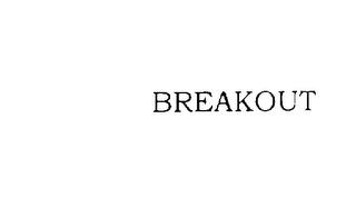 BREAKOUT trademark