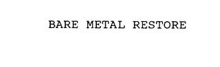 BARE METAL RESTORE trademark