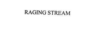 RAGING STREAM trademark