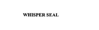 WHISPER SEAL trademark