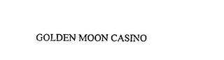 GOLDEN MOON CASINO trademark