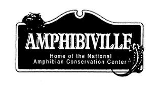 AMPHIBIVILLE HOME OF THE NATIONAL AMPHIBIAN CONSERVATION CENTER trademark