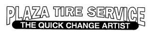 PLAZA TIRE SERVICE THE QUICK CHANGE ARTIST trademark