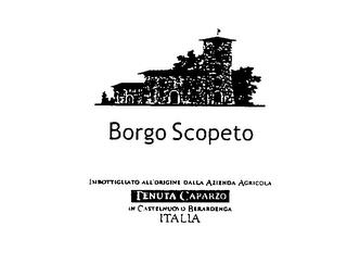 BORGO SCOPETO IMBOTTIGLIATO ALL'ORIGINE DALLA AZIENDA AGRICOLA TENUTA CAPARZO IN CASTELNUOVA BERARDENGA ITALLA trademark