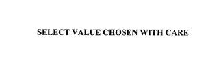 SELECT VALUE CHOSEN WITH CARE trademark