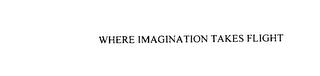 WHERE IMAGINATION TAKES FLIGHT trademark