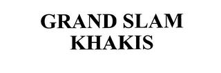 GRAND SLAM KHAKIS trademark