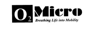 O2 MICRO BREATHING LIFE INTO MOBILITY trademark