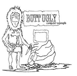 BUTT UGLY COMPUTER CONCEPTS trademark