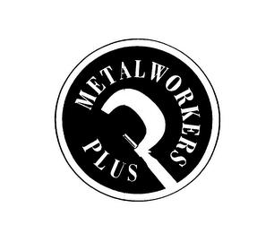 METALWORKERS PLUS trademark